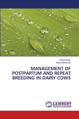 Management of Postpartum and Repeat Breeding in Dairy Cows
