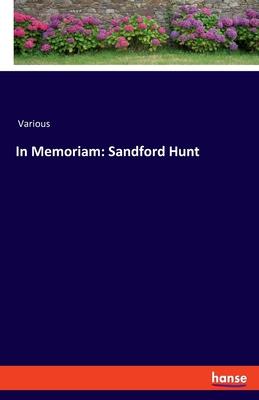 In Memoriam: Sandford Hunt