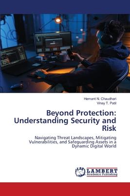 Beyond Protection: Understanding Security and Risk