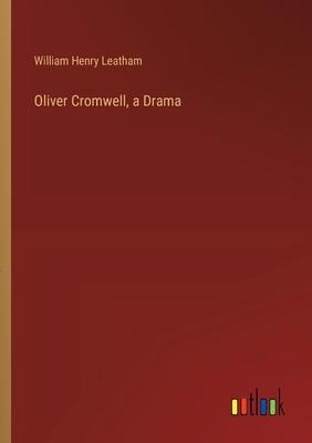 Oliver Cromwell, a Drama