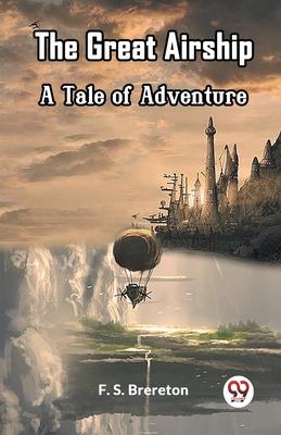 The Great Airship A Tale of Adventure