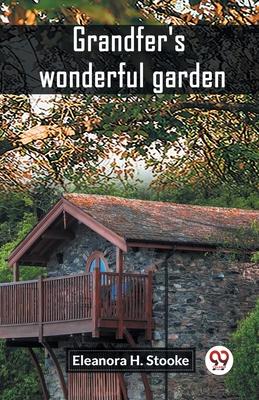 Grandfer’s wonderful garden