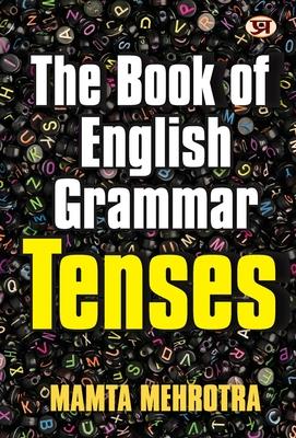 The Book Of English Grammar Tenses A Perfect Book to Improve Your English Communication Skills Mamta Mehrotra