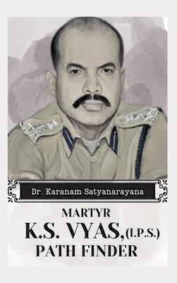 Martyr K.S Vyas, (I.P.S) Path Finder