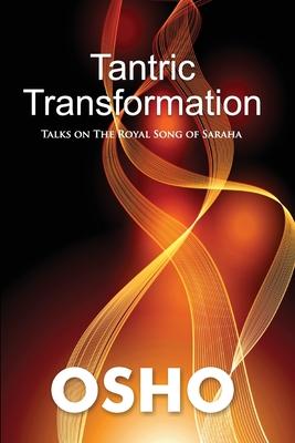 Tantric Transformation: Talks on the Royal Song of Saraha