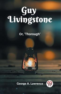 Guy Livingstone Or, ’Thorough’