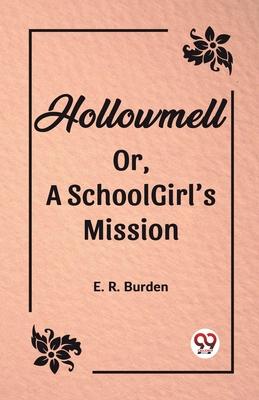 Hollowmell Or, A Schoolgirl’s Mission