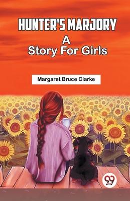 Hunter’s Marjory A Story For Girls