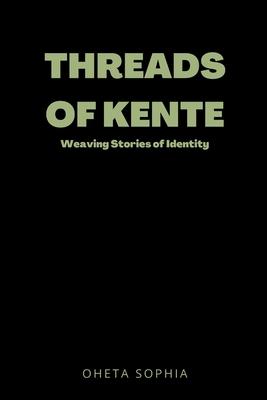 Threads of Kente: Weaving Stories of Identity