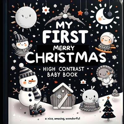 High Contrast Baby Book - Merry Christmas: My First Christmas High Contrast Baby Book For Newborn, Babies, Infants High Contrast Baby Book for Holiday
