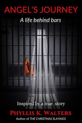 Angel’s Journey: Life Behind Bars