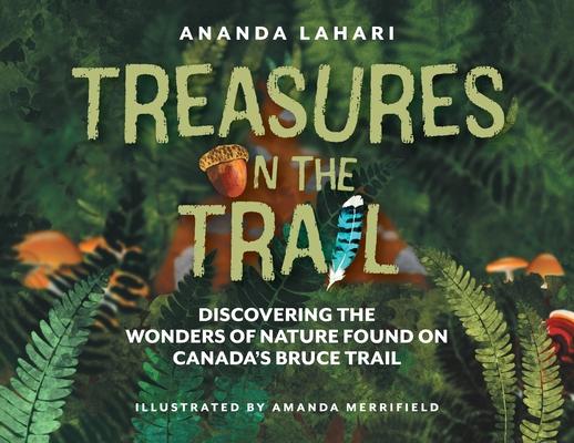 Treasures on the Trail: Discovering the Wonders of Nature Found on Canada’s Bruce Trail