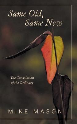 Same Old, Same New: The Consolation of the Ordinary