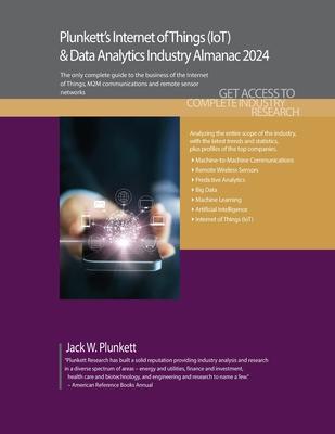 Plunkett’s Internet of Things (IoT) & Data Analytics Industry Almanac 2024: Internet of Things (IoT) and Data Analytics Industry Market Research, Stat