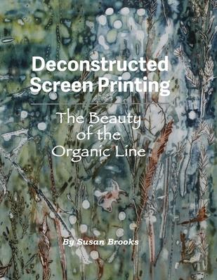 Deconstructed Screen Printing: The Beauty of the Organic Line