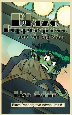 Blaze peppergrove and the Big Race: Blaze Peppergrove Adventures #1
