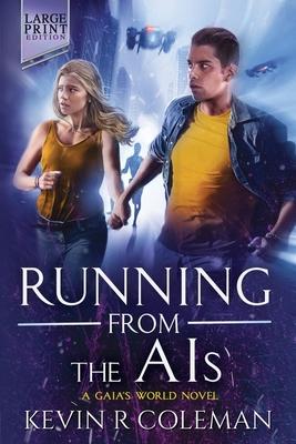 Running From The AIs (Large Print): A Gaia’s World Novel