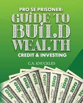 Pro Se Prisoner Guide to Build Wealth Credit & Investing