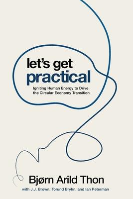 Let’s Get Practical: Igniting Human Energy to Drive the Circular Economy Transition