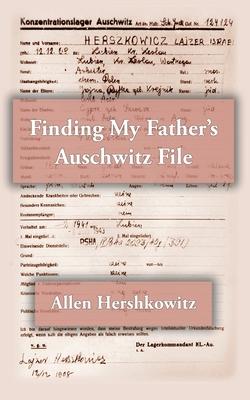 Finding My Father’s Auschwitz File