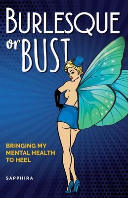 Burlesque or Bust: Bringing My Mental Health to Heel