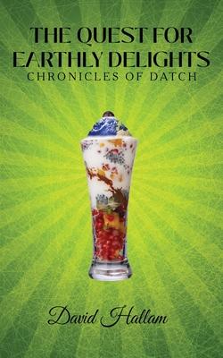 The Quest for Earthly Delights: Chronicles of Datch