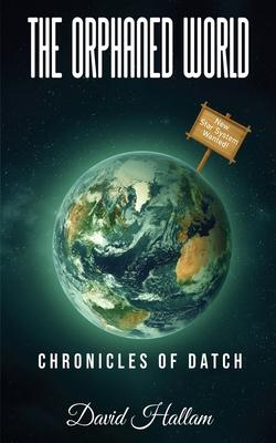 The Orphaned World: Chronicles of Datch