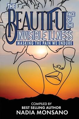The Beautiful Face of the Invisible Illness: Masking The Pain We Endure
