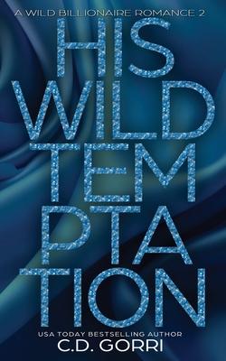 His Wild Temptation: A Wild Billionaire Romance Alternate Cover Edition