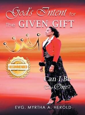 God’s Intent for the Given Gift: Can I Be the One?