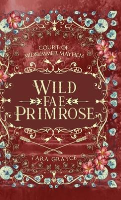Wild Fae Primrose: Court of Midsummer Mayhem Book 1.5