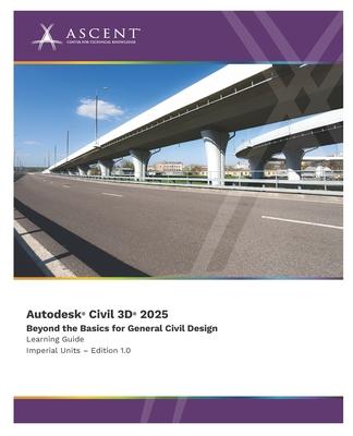 Autodesk Civil 3D 2025: Beyond the Basics for General Civil Design (Imperial Units)
