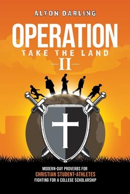 Operation Take the Land II: Modern-Day Proverbs for Christian Student-Athletes Fighting for a College Scholarship