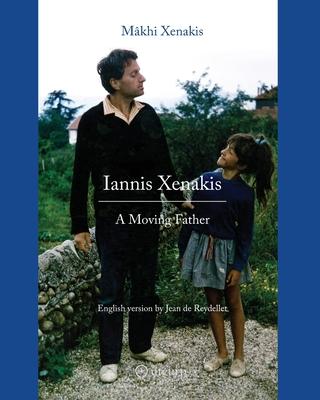 Iannis Xenakis: A Moving Father