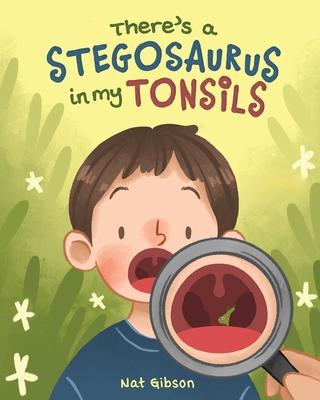 There’s a Stegosaurus in My Tonsils