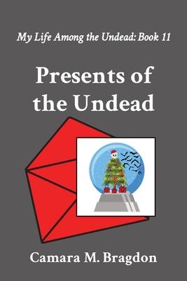 Presents of the Undead: My Life Among the Undead: Book 11
