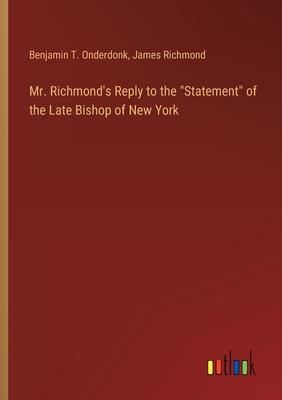 Mr. Richmond’s Reply to the Statement of the Late Bishop of New York