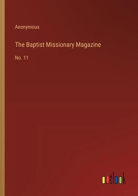 The Baptist Missionary Magazine: No. 11