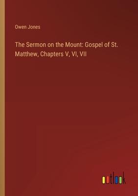 The Sermon on the Mount: Gospel of St. Matthew, Chapters V, VI, VII