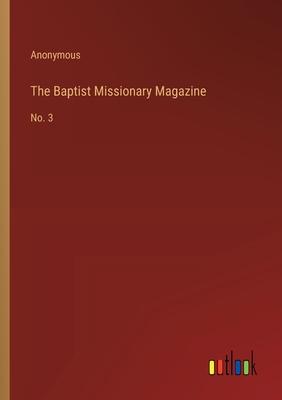 The Baptist Missionary Magazine: No. 3