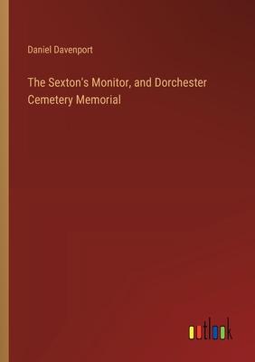 The Sexton’s Monitor, and Dorchester Cemetery Memorial