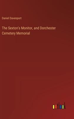 The Sexton’s Monitor, and Dorchester Cemetery Memorial