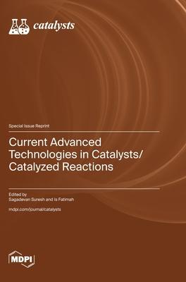 Current Advanced Technologies in Catalysts/Catalyzed Reactions