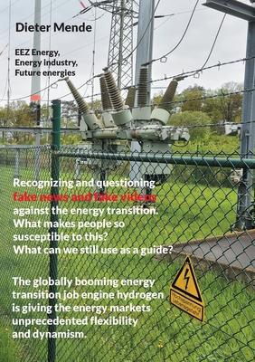 Recognizing and questioning fake news and fake videos against the energy transition. What makes people so susceptible to this? What can we still use a