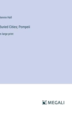 Buried Cities; Pompeii: in large print