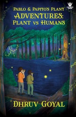 Pablo & Papito’s Plant Adventures: Plant vs Humans