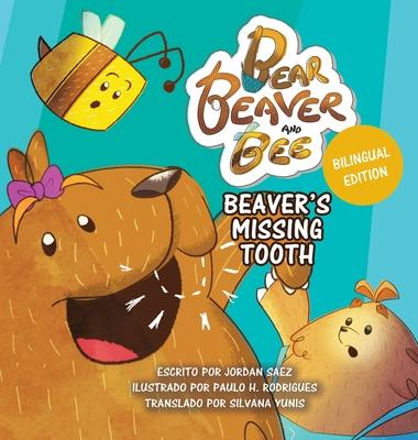 Bear, Beaver, and Bee: Beaver’s Missing Tooth: Beaver’s Missing Tooth (Spanish Edition): Beaver’s Missing Tooth