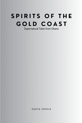 Spirits of the Gold Coast: Supernatural Tales from Ghana