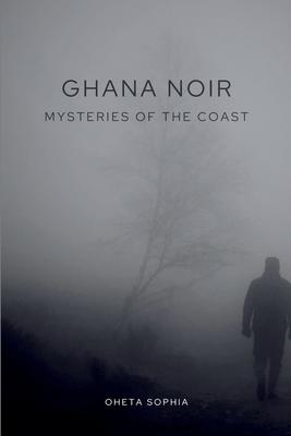 Ghana Noir: Mysteries of the Coast