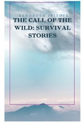 The Call of the Wild: Survival Stories